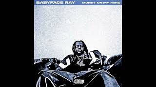 Babyface Ray  Money On My Mind [upl. by Harraf]