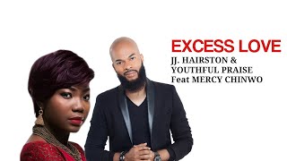 Excess Love by JJ Hairston amp Youthful Praise ft Mercy Chinwo [upl. by Aizahs]