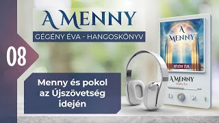 📖 08 Menny és pokol az Újszövetség idején  A MENNY  hangoskönyv Gégény Éva [upl. by Robet]