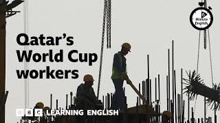 Qatars World Cup workers  6 Minute English [upl. by Akemat615]