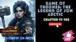 Chapter 81100 Game of Thrones The Legend of Jon Arctic [upl. by Lachman]