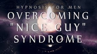 Hypnosis for Men Overcoming quotNice Guyquot Syndrome Confidence  Anxiety  Relationships [upl. by Esilram]