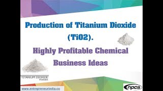 Production of Titanium Dioxide TiO2  Highly Profitable Chemical Business Ideas [upl. by Caldeira748]