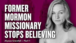 Mormon Missionary Stopped Believing  Alyssa Grenfell Pt 1  Ep 1850 [upl. by Vani780]