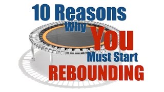 10 Reasons Why You Must Start Rebounding  The Thought Gym Rebound Exercise [upl. by Freud]