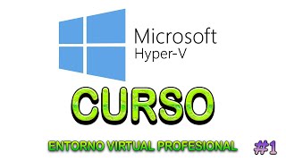 Curso Entorno virtual profesional con HyperV 1 Introducción [upl. by Ahsinit]