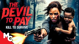 She Must Kill To Save Her Son  The Devil To Pay  Full Movie  Action Survival Thriller [upl. by Gent]