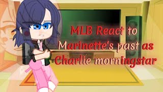 MLB React to Marinette’s past as Charlie Morningstar ✨👋MLB Gacha club [upl. by Erastatus]