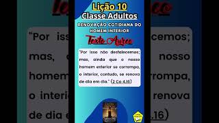 LIÇÃO 10 TEXTO AUREO CLASSE ADULTOS Renovação Cotidiana do Homem Interior [upl. by Etneciv]