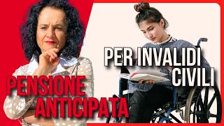 PENSIONE ANTICIPATA PER INVALIDITÀ CIVILE I REQUISITI [upl. by Isac]