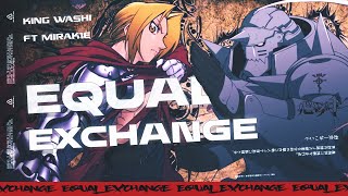 FULL METAL ALCHEMIST SONG  EQUAL EXCHANGE  KING WASHI FT miraklee  PROD REKS  FMAB AMV [upl. by Ogdan347]