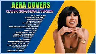 AERA COVERS NONSTOP 2024  BEST CALSSIC LOVE SONGS MEDLEY FEMALE VERSION [upl. by Tocci995]