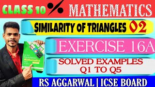 Class 10 maths Similarity of trianglesex16A solved examples q1 to q5 rs Aggrawal icse maths [upl. by Ahsrop356]