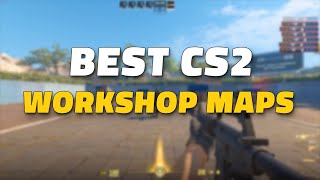 Top CS2 Workshop Maps to Play Right Now [upl. by Dwan74]