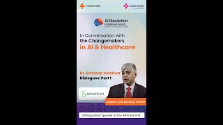 In Conversation with the Change  Makers in AI amp Healthcare  Dr Sandeep Wadhwa  Part 1 [upl. by Kalk570]