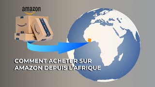 Comment acheter sur Amazon et se faire livrer en Afrique [upl. by Asta]