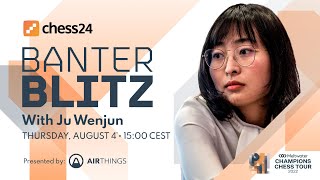 Banter Blitz with Ju Wenjun [upl. by Jelene]