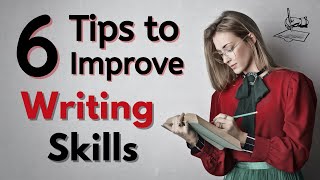 6 Tips to Improve Your Writing Skills  How to Improve English Writing Skills [upl. by Gordon188]