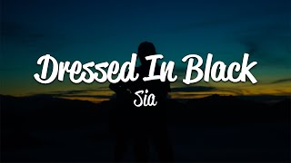 Sia  Dressed In Black Lyrics [upl. by Bret298]