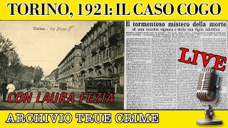 Torino 1921 il caso Cogo  ARCHIVIO TRUE CRIME LIVE [upl. by Noraed139]