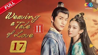 【ENG SUB】EP17 quotWeaving a Tale of LoveⅡ 风起西州“  China Zone  English [upl. by Attelrahc780]