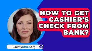 How To Get Cashiers Check From Bank  CountyOfficeorg [upl. by Anatollo]