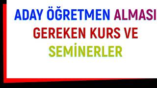 ADAY ÖĞRETMENLERİN ALMASI GEREKEN KURS VE SEMİNERLER NELERDİR [upl. by Margarete261]