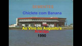 Chiclete com Banana  Sementes  Ao Vivo 1990 [upl. by Imogen]