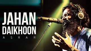 Jahan Daikhoon  Official Video  Asrar [upl. by Parrisch]