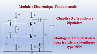 Electronique Fondamentale transistor bipolaire montage damplification à deux transistors NPN [upl. by Latt955]