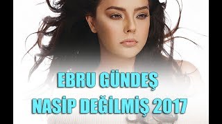 Ebru Gündeş Nasip Değilmiş [upl. by Arihat768]