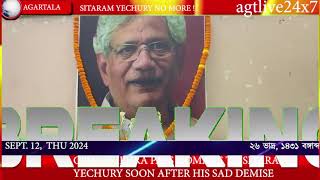 SITARAM YECHURY NO MORE  September122024 CPIM TRIPURA PAYS HOMAGE agtlive24x7 [upl. by Wisnicki183]