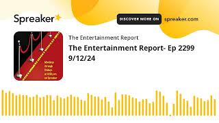 The Entertainment Report Ep 2299 91224 made with Spreaker [upl. by Leith794]