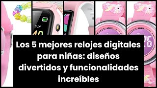 Los 5 mejores relojes digitales para niñas diseños divertidos y funcionalidades increíbles [upl. by Nodnol]