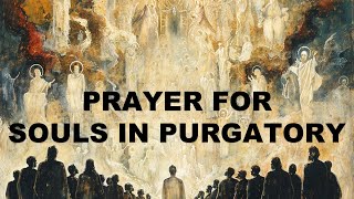 Prayer for Souls in Purgatory  Help Souls with This Catholic Devotional Prayer [upl. by Dielle]