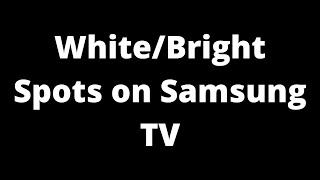 WhiteBright Spots on Samsung TV  How to Fix [upl. by Rebe]