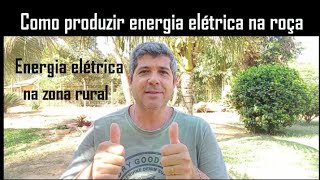 5 maneiras de ter energia elétrica na zona rural  Como produzir sua própria energia elétrica sítio [upl. by Doy422]