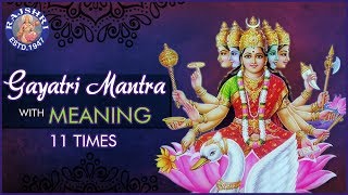 Gayatri Mantra With Meaning  गायत्री मंत्र 11 Times  Chanting By Brahmins  Peaceful Chants [upl. by Haeckel]