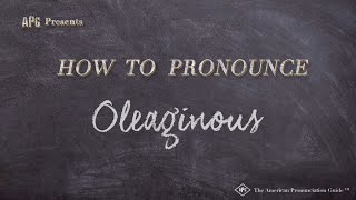 How to Pronounce Oleaginous Real Life Examples [upl. by Aire]