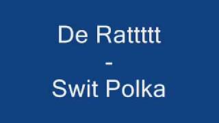 De Rattttt Swit Polka [upl. by Abroms90]