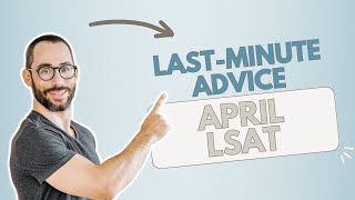 April LSAT LastMinute Test Day Advice [upl. by Jumbala]