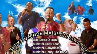 SHUKA UTENDE MAISHANI MWANGUASANTE YESU KWAKUA WEWE NI MWEMA POWERFUL COLLABORATION 2023 [upl. by Hines]