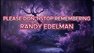 RANDY EDELMAN – PLEASE DON’T STOP REMEMBERING [upl. by Murvyn]