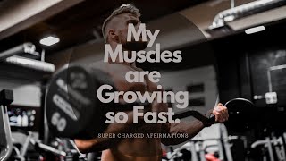 My Muscles Are Growing Super Fast  Powerful Affirmations  Super Charged Subliminals [upl. by Bonnibelle735]