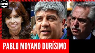 Pablo Moyano durísimo quot¿Dónde están Alberto Cristina Máximo y Sergioquot [upl. by Jacqueline]