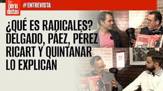 Entrevista ¬ ¿Qué es Radicales Delgado Páez Pérez Ricart y Quintanar lo explican [upl. by Oned]