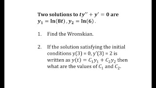 Given y1 and y2 Solutions to a Second Order DE Find the Wronskian and Particular Solution Ln [upl. by Aseret]