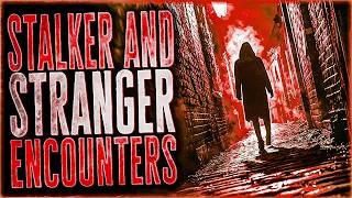 6 True Stalker Stranger And Creepy Encounter Horror Stories [upl. by Airamanna]