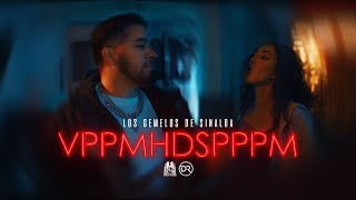 Los Gemelos De Sinaloa  VPPMHDSPPPM Official Video [upl. by Warthman]