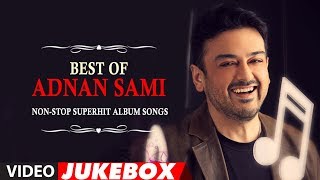 Best Of Adnan Sami  NonStop Superhit Album Songs [upl. by Coralie]